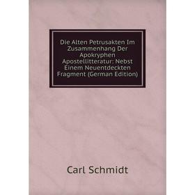 

Книга Die Alten Petrusakten Im Zusammenhang Der Apokryphen Apostellitteratur: Nebst Einem Neuentdeckten Fragment
