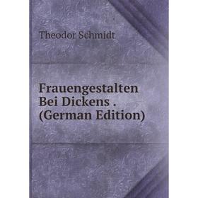 

Книга Frauengestalten Bei Dickens. (German Edition)