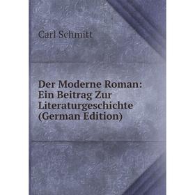 

Книга Der Moderne Roman: Ein Beitrag Zur Literaturgeschichte (German Edition)