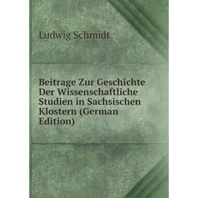 

Книга Beitrage Zur Geschichte Der Wissenschaftliche Studien in Sachsischen Klostern (German Edition)