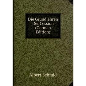 

Книга Die Grundlehren Der Cession (German Edition)