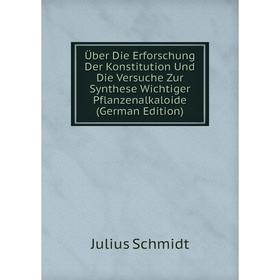 

Книга Über Die Erforschung Der Konstitution Und Die Versuche Zur Synthese Wichtiger Pflanzenalkaloide