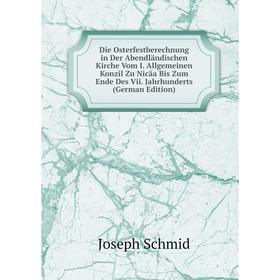 

Книга Die Osterfestberechnung in Der Abendländischen Kirche Vom I. Allgemeinen Konzil Zu Nicäa Bis Zum Ende Des Vii. Jahrhunderts