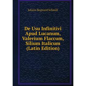 

Книга De Usu Infinitivi Apud Lucanum, Valerium Flaccum, Silium Italicum (Latin Edition)
