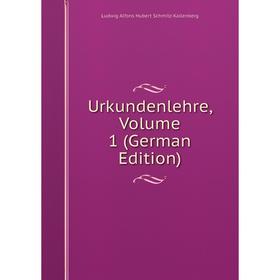 

Книга Urkundenlehre, Volume 1 (German Edition)