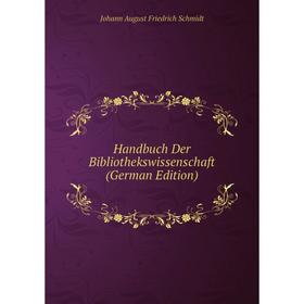 

Книга Handbuch Der Bibliothekswissenschaft (German Edition)