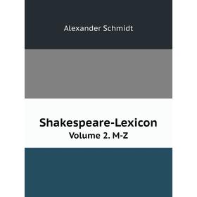 

Книга Shakespeare-LexiconVolume 2. M-Z