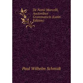 

Книга De Nonii Marcelli, Auctoribus Grammaticis (Latin Edition)