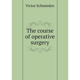 

Книга The course of operative surgery