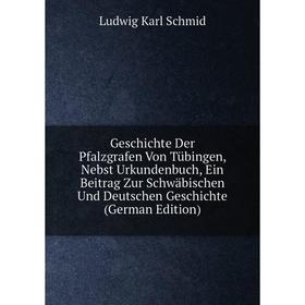 

Книга Geschichte Der Pfalzgrafen Von Tübingen, Nebst Urkundenbuch, Ein Beitrag Zur Schwäbischen Und Deutschen Geschichte