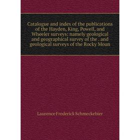 

Книга Catalogue and index of the publications of the Hayden, King, Powell, and Wheeler surveys: namely geological and geographical survey of the. and