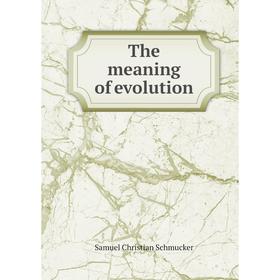 

Книга The meaning of evolution