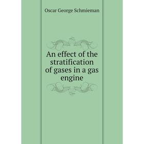 

Книга An effect of the stratification of gases in a gas engine