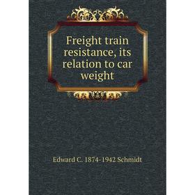 

Книга Freight train resistance, its relation to car weight
