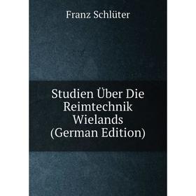 

Книга Studien Über Die Reimtechnik Wielands (German Edition)
