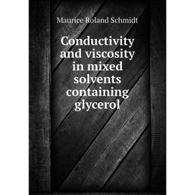 

Книга Conductivity and viscosity in mixed solvents containing glycerol