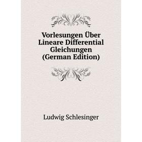 

Книга Vorlesungen Über Lineare Differential Gleichungen (German Edition)