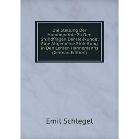 

Книга Die Stellung Der Homöopathie Zu Den Grundfragen Der Heilkunde: Eine Allgemeine Einleitung in Den Lehren Hahnemanns
