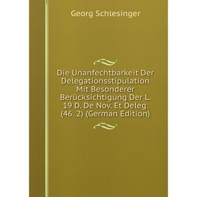 

Книга Die Unanfechtbarkeit Der Delegationsstipulation Mit Besonderer Berücksichtigung Der L. 19 D. De Nov. Et Deleg