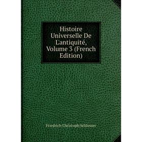 

Книга Histoire Universelle De L'antiquité, Volume 3 (French Edition)