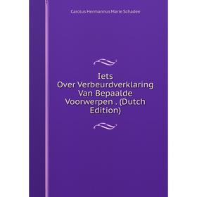 

Книга Iets Over Verbeurdverklaring Van Bepaalde Voorwerpen. (Dutch Edition)