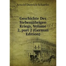 

Книга Geschichte Des Siebenjährigen Kriegs, Volume 2, part 2 (German Edition)