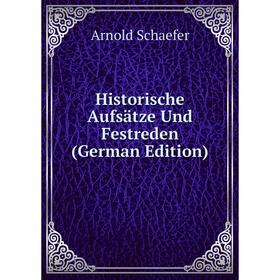 

Книга Historische Aufsätze Und Festreden (German Edition)