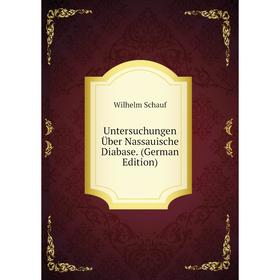 

Книга Untersuchungen Über Nassauische Diabase. (German Edition)