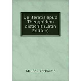 

Книга De iteratis apud Theognidem distichis (Latin Edition)