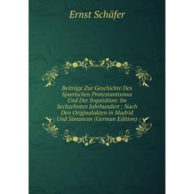 

Книга Beiträge Zur Geschichte Des Spanischen Protestantismus Und Der Inquisition: Im Sechzehnten Jahrhundert; Nach Den Originalakten in Madrid Und Sim