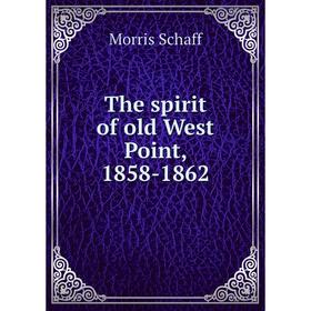 

Книга The spirit of old West Point, 1858-1862