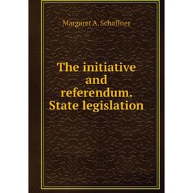 

Книга The initiative and referendum. State legislation
