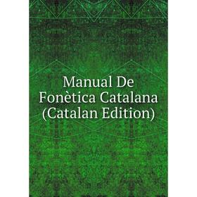

Книга Manual De Fonètica Catalana (Catalan Edition)