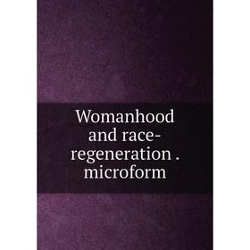 

Книга Womanhood and race-regeneration. microform