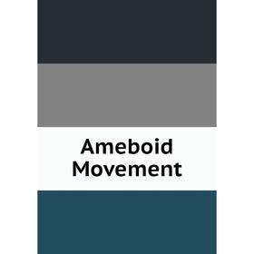 

Книга Ameboid Movement
