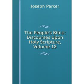 

Книга The People's Bible: Discourses Upon Holy Scripture, Volume 18