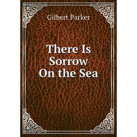 

Книга There Is Sorrow On the Sea