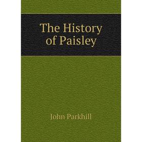 

Книга The History of Paisley