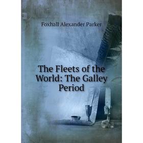 

Книга The Fleets of the World: The Galley Period