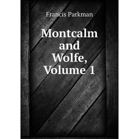 

Книга Montcalm and Wolfe, Volume 1