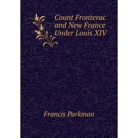 

Книга Count Fronterac and New France Under Louis XIV