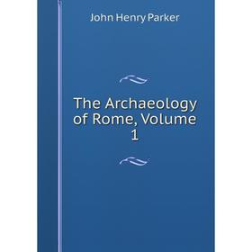 

Книга The Archaeology of Rome, Volume 1