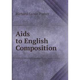 

Книга Aids to English Composition