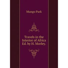 

Книга Travels in the Interior of Africa Ed. by H. Morley.