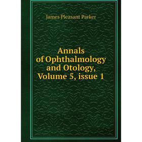 

Книга Annals of Ophthalmology and Otology, Volume 5, issue 1