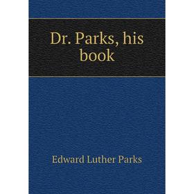 

Книга Dr. Parks, his book