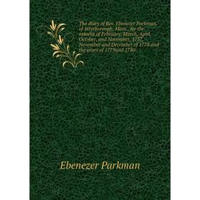 

Книга The diary of Rev. Ebenezer Parkman, of Westborough, Mass., for the months of February, March, April, October, and November, 1737, November and D