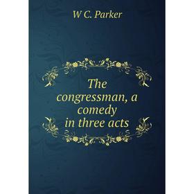 

Книга The congressman, a comedy in three acts