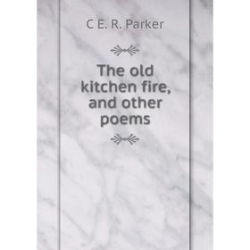 

Книга The old kitchen fire, and other poems