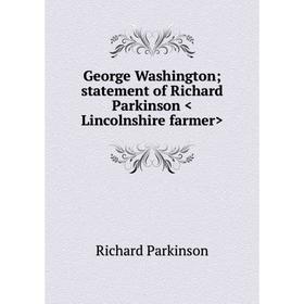 

Книга George Washington; statement of Richard Parkinson
